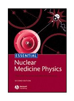 Essentials of Nuclear Medicine Physics,2/e