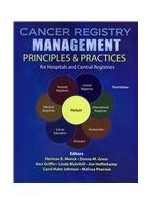Cancer Registry Management: Principles AND Practices for Hospitals and Central Registries 