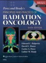 Perez & Brady's Principles & Practice of Radiation Oncology,6/e