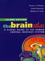 The Brain Atlas : A Visual Guide to the Human Central Nervous System 2/e