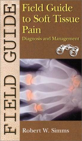 Field Guide to Soft Tissue Pain : Diagnosis and Management