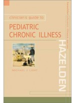 Clinician's Guide to Pediatric Chronic Illness: Hazelden Chronic Illness Series