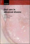 Oral Care in Advanced Disease ,1/e