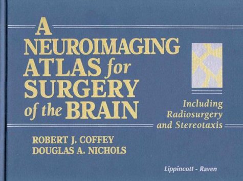 A Neuroimaging Atlas for Surgery of the Brain: Including Radiosurgery and Stereotaxis