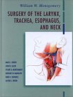 Surgery of the Larynx Trachea Esophagus and Neck