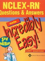 NCLEX-RN Questions & Answers made Incredibly Easy! (3e)