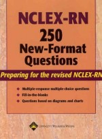 NCLEX-RN 250 New format Questions: Preparing for the Revised NCLEX-RN