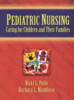 Pediatric Nursing - Caring for Children and Thier Families
