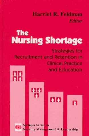 The Nursing Shortage: Strategies for Recruitment and Retention in Chicago Practice and Education