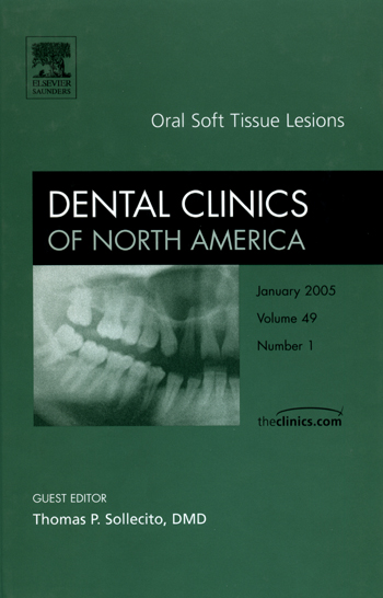 Dental Clinics of North America : Oral Soft Tissue Lesions (Vol. 49)