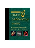 Clinical Cardiovascular Imaging : A Companion to Braunwald's Heart Disease