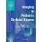 Imaging in Pediatric Skeletal Trauma:Techniques & Applications