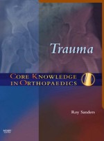 Core Knowledge in Orthopaedics: Trauma