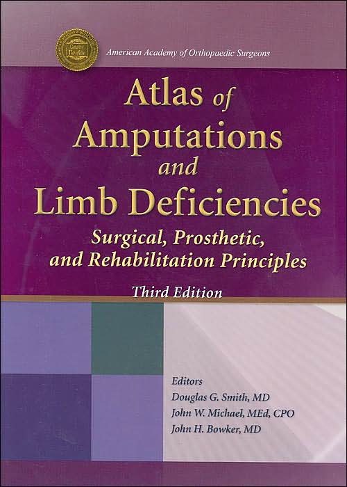 Atlas of Amputations and Limb Deficiencies: Surgical, Prosthetic, and Rehabilitation Principles 4th