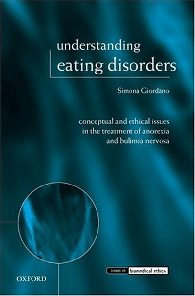 Understanding Eating Disorders:Conceptual & Ethical Issues in the Treatment of Anorexia & Bulimia Ne