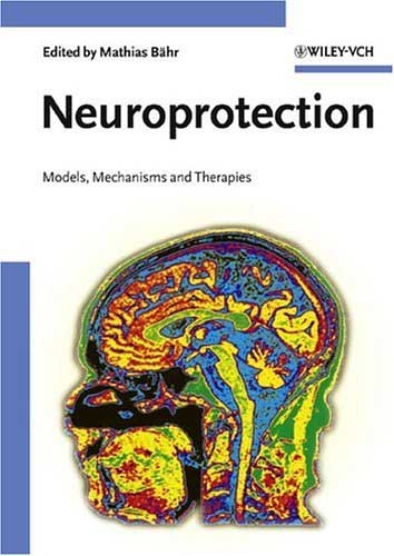Neuroprotection : Models, Mechanisms and Therapies