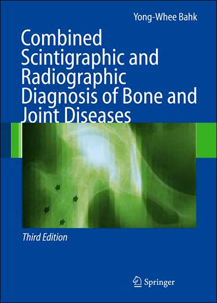 Combined Scintigraphic & Radiographic Diagnosis of Bone & Joint Diseases,3/e