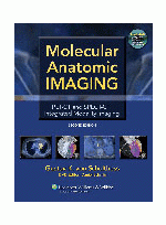 Molecular Anatomic Imaging:PET-CT & SPECT-CT Integrated Modality Imaging,2/e