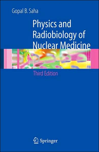 Physics & Radiobiology of Nuclear Medicine,3/e