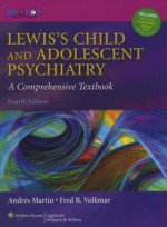 Lewis's Child & Adolescent Psychiatry:A Comprehensive Textbook, 4/e