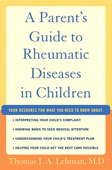 A Parent\'s Guide to Rheumatic Disease in Children