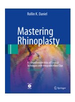 Mastering Rhinoplasty,2/e: A Comprehensive Atlas of Surgical Techniques with Integrated Video Clips
