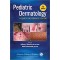 Pediatric Dermatology: A Quick Reference Guide 4e