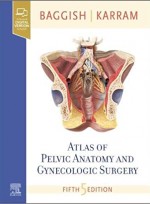 Atlas of Pelvic Anatomy and Gynecologic Surgery 5e/