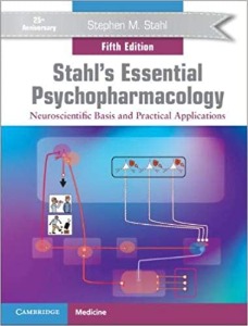 Stahl's Essential Psychopharmacology 5/e-Neuroscientific Basis and Practical Applications