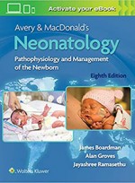 Avery & MacDonald's Neonatology 8e-Pathophysiology and Management of the Newborn