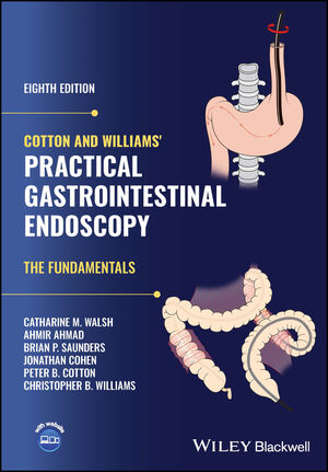 Cotton and Williams' Practical Gastrointestinal Endoscopy: The Fundamentals 8e