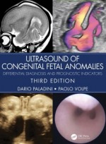 Ultrasound of Congenital Fetal Anomalies: Differential Diagnosis and Prognostic Indicators,3/e