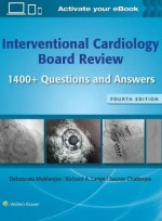 Interventional Cardiology Board Review: 1400+ Questions and Answers,4/e