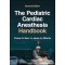 The Pediatric Cardiac Anesthesia Handbook 2e