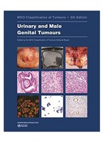 Urinary and Male Genital Tumours 5e- WHO Classification of Tumours, 8