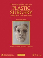 The Unfavorable Result in Plastic Surgery:Avoidance and Treatment,4/e