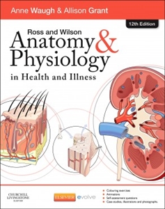 Ross and Wilson Anatomy and Physiology in Health and Illness,12/e