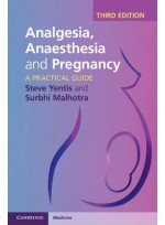 Analgesia, Anaesthesia and Pregnancy: A Practical Guide, 3/e