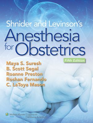 Shnider and Levinson's Anesthesia for Obstetrics, 5/e