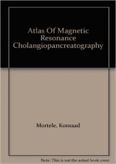 Atlas Of Magnetic Resonance Cholangiopancreatography 