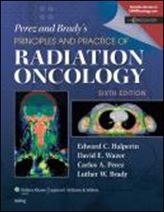 Perez & Brady's Principles & Practice of Radiation Oncology,6/e